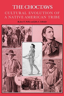 The Choctaws: Cultural Evolution of a Native American Tribe Jesse O. McKee and Jon A. Schlenker